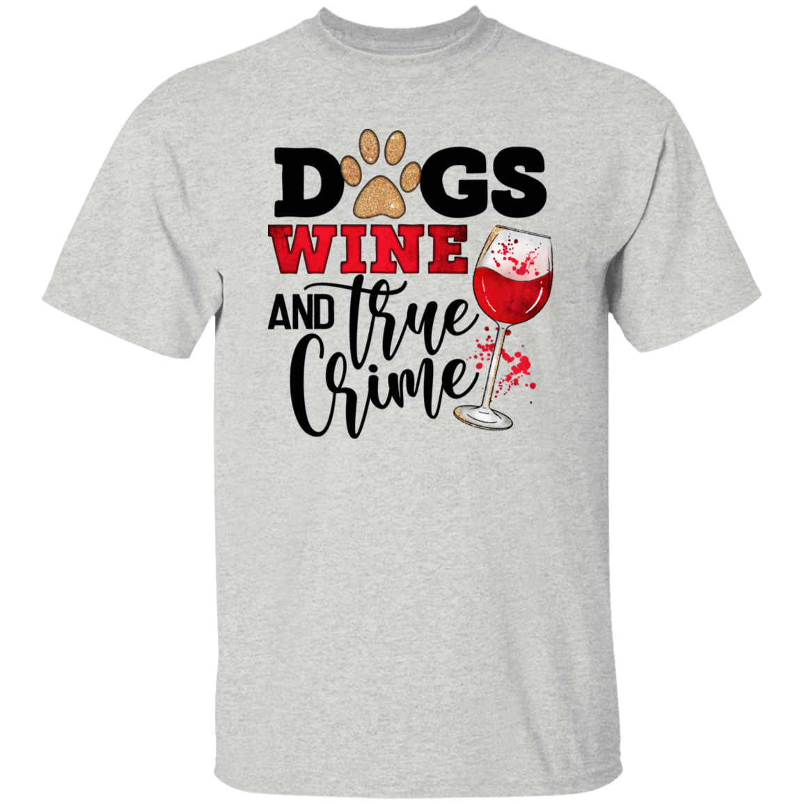 Dogs Wine & True Crime Short Sleeve T Shirt(white or black design)