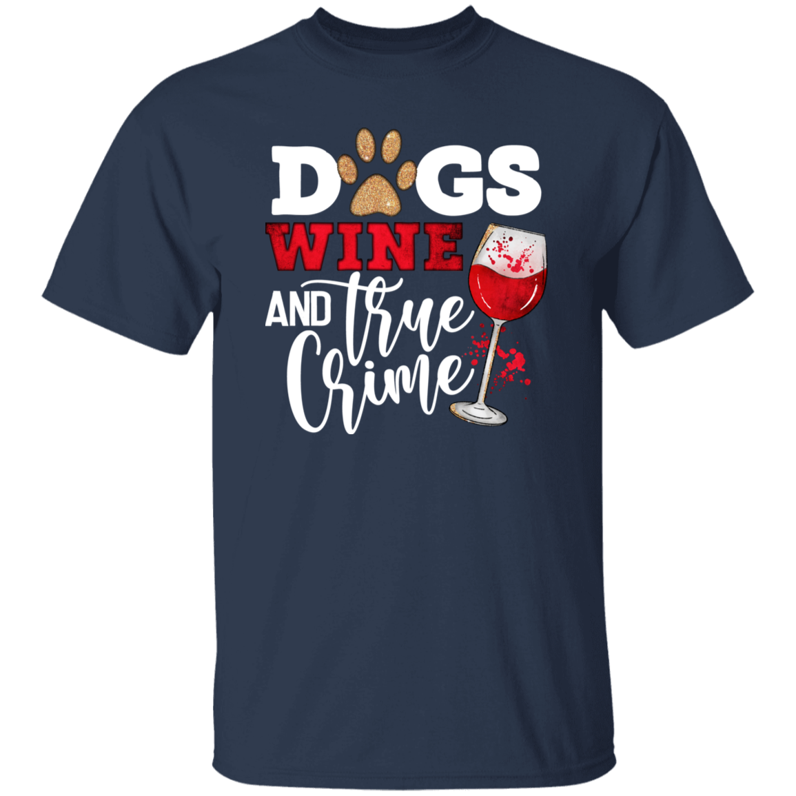 Dogs Wine & True Crime Short Sleeve T Shirt(white or black design)