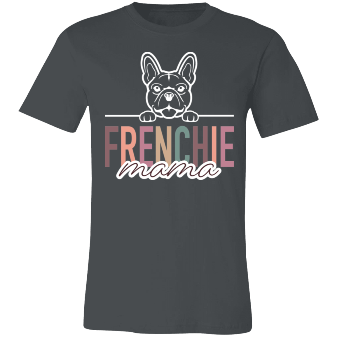 Frenchie Mama Short Sleeve T(Brown or White Outline) -Bella Canvas