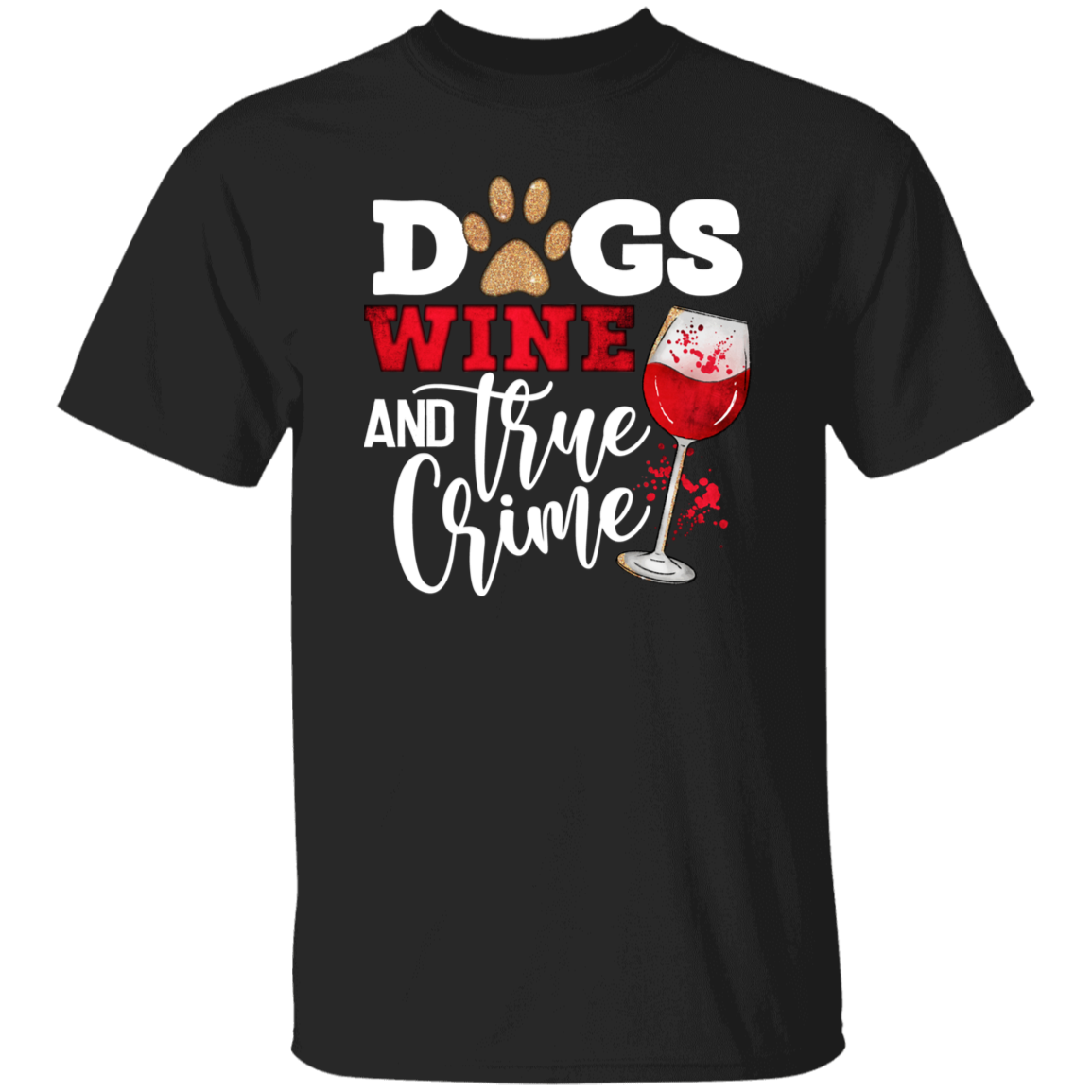 Dogs Wine & True Crime Short Sleeve T Shirt(white or black design)