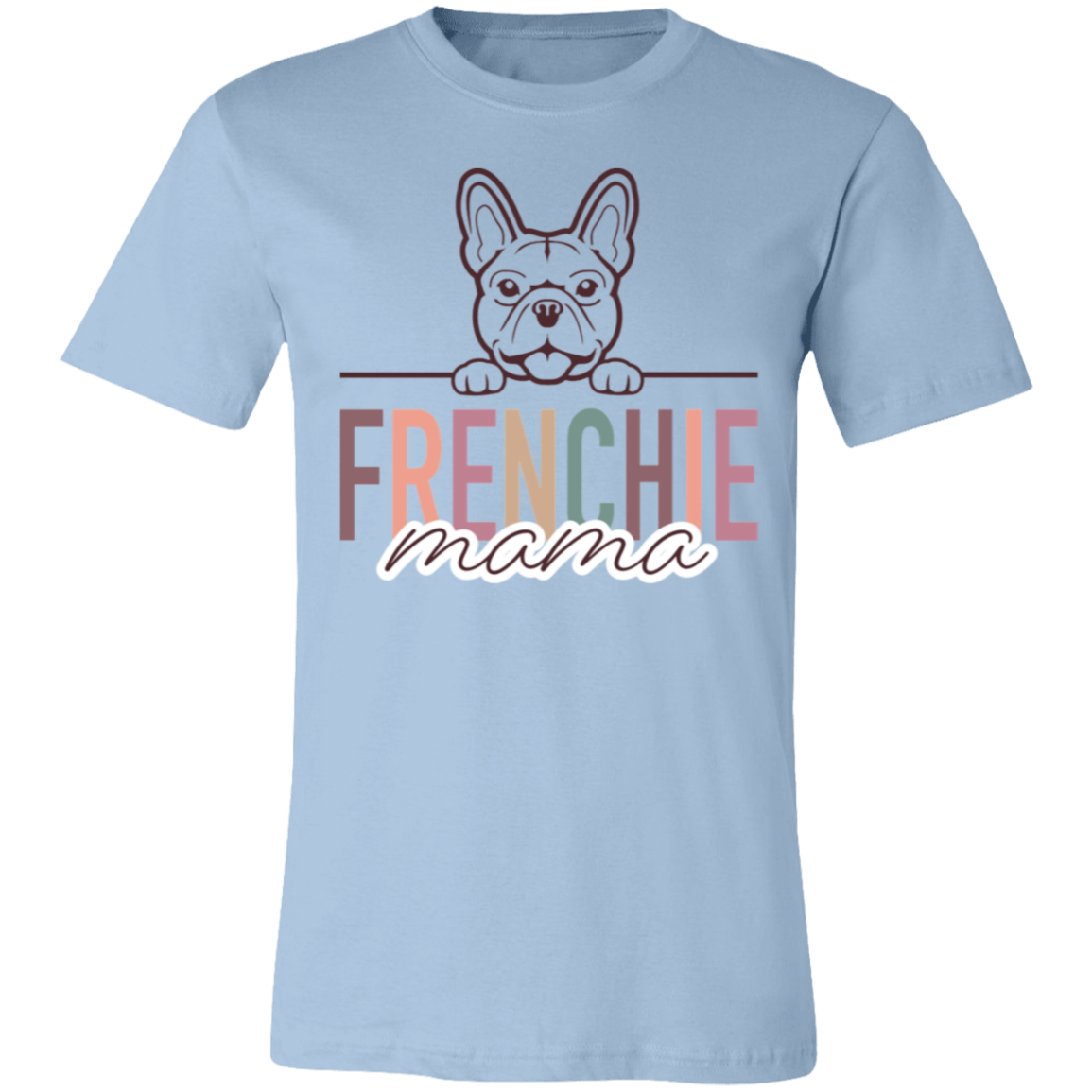 Frenchie Mama Short Sleeve T(Brown or White Outline) -Bella Canvas