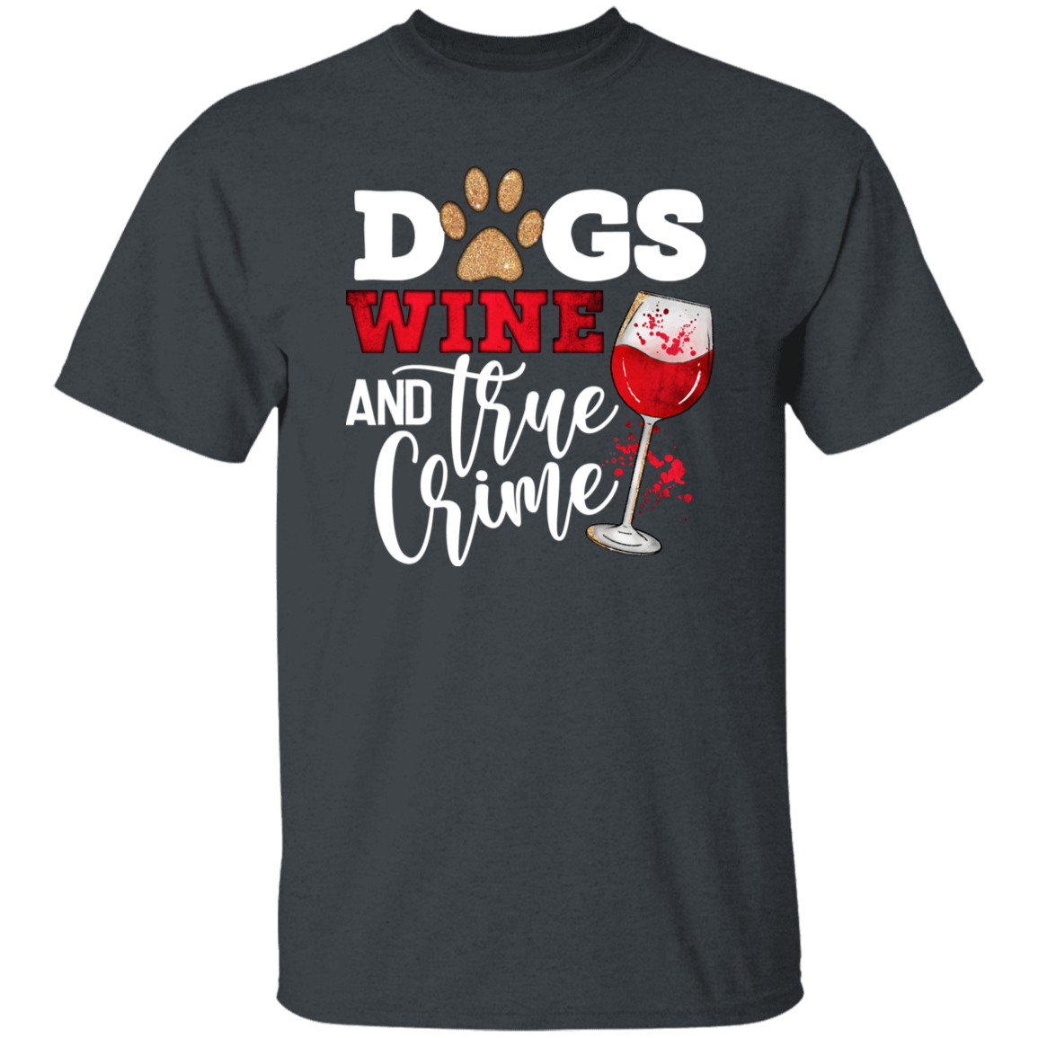 Dogs Wine & True Crime Short Sleeve T Shirt(white or black design)