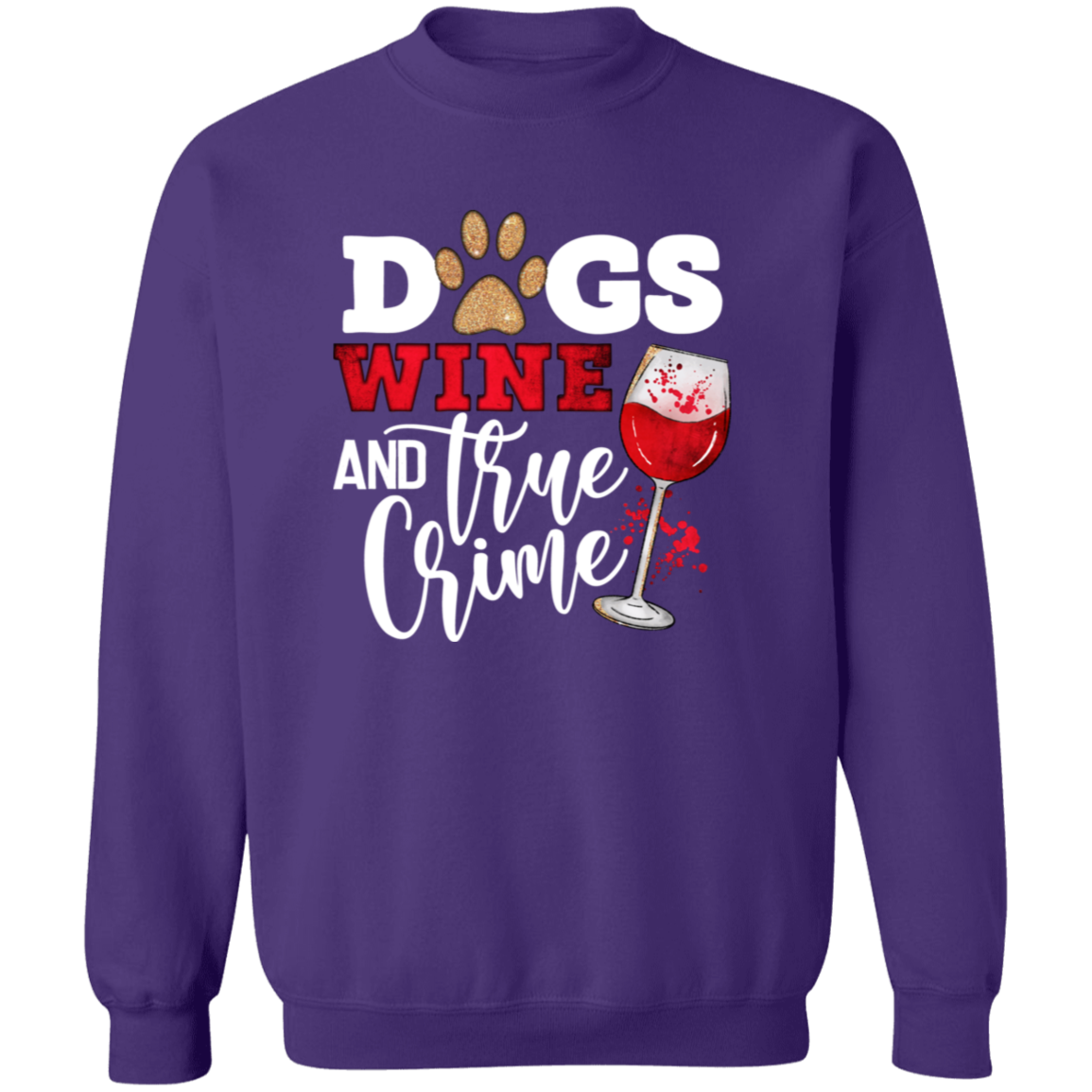 Dogs Wine & True Crime Crew Sweatshirt (black or white design)