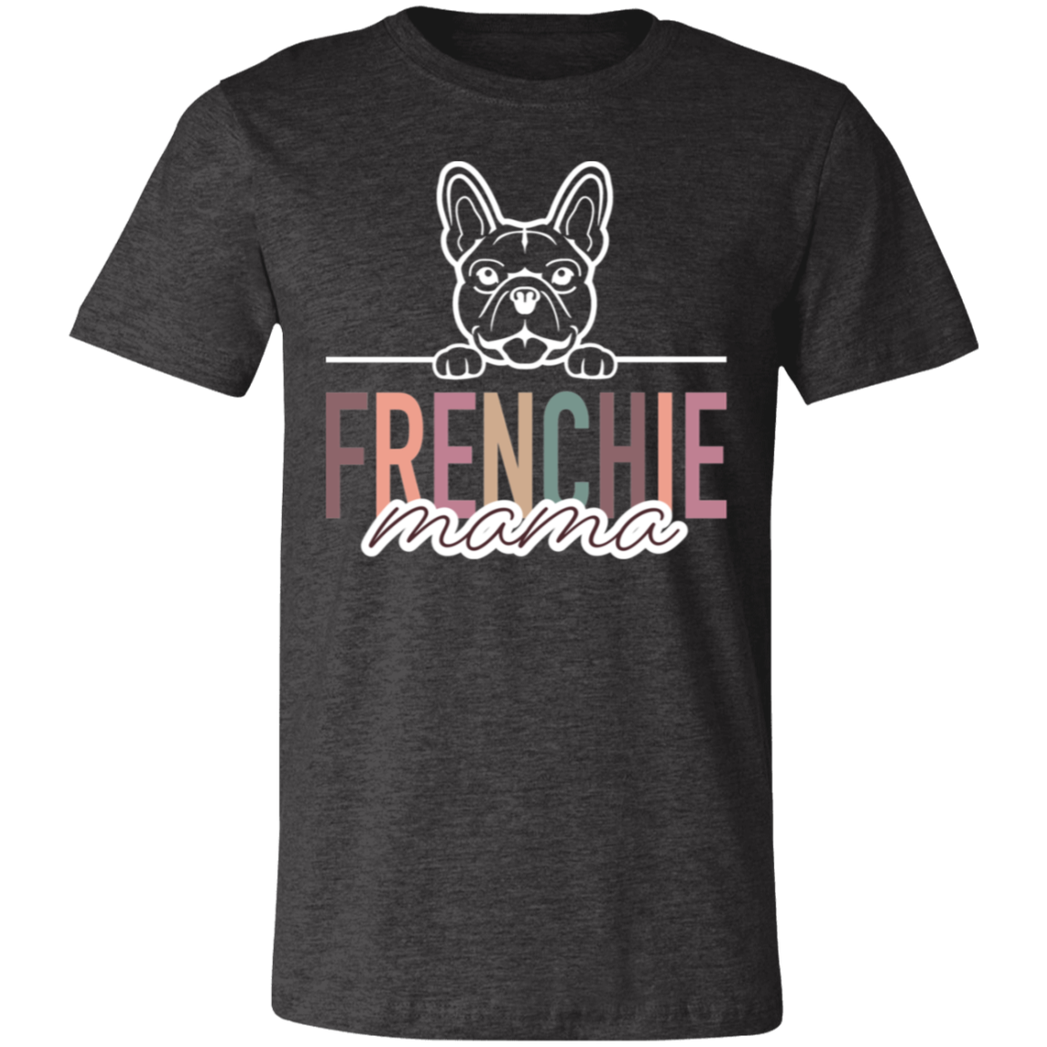 Frenchie Mama Short Sleeve T(Brown or White Outline) -Bella Canvas