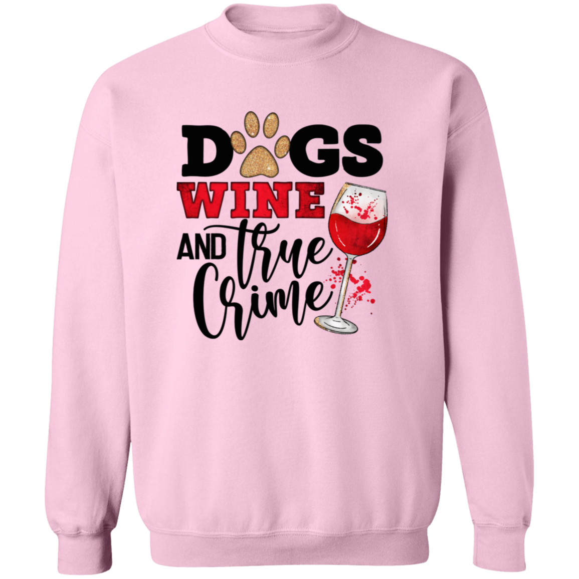 Dogs Wine & True Crime Crew Sweatshirt (black or white design)