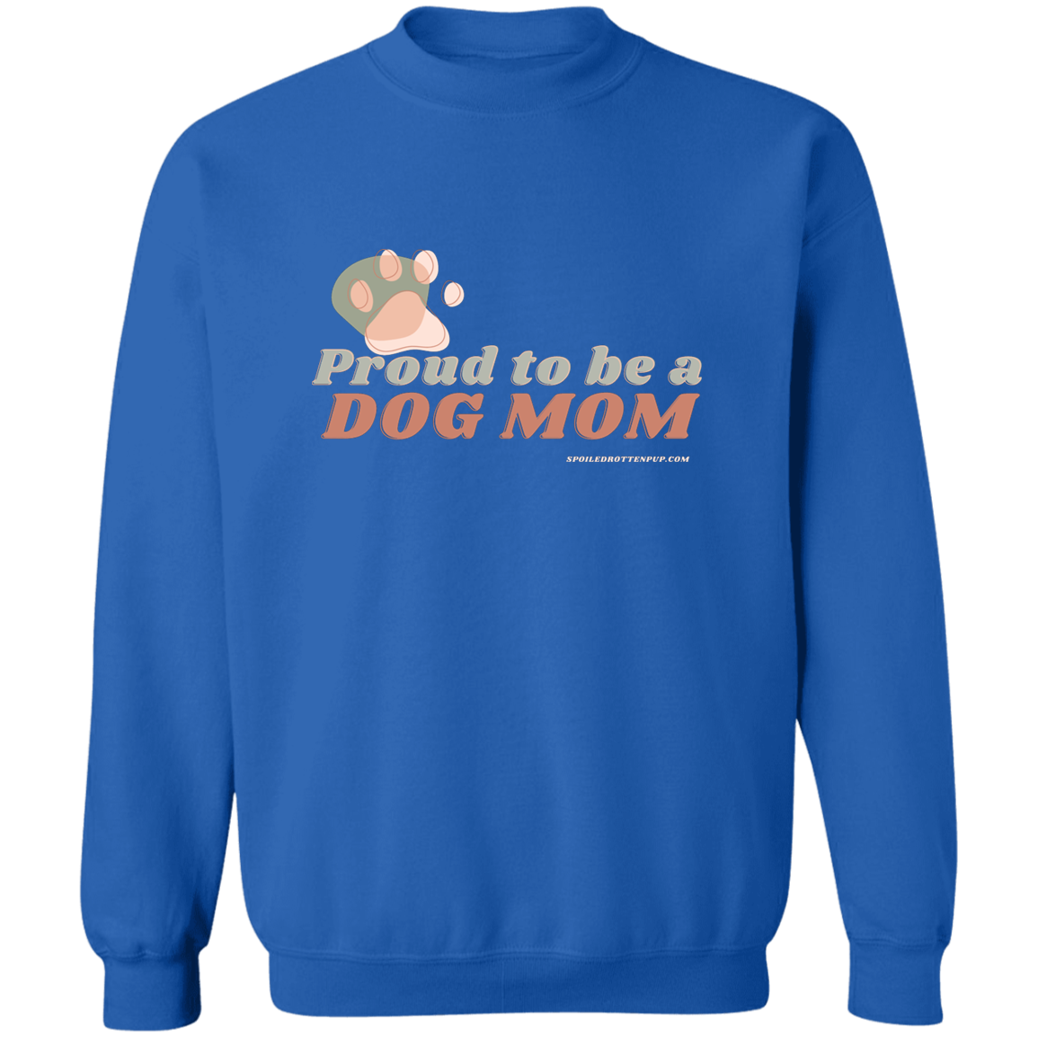 Proud To Be a Dog Mom w url Z65x Pullover Crewneck Sweatshirt 8 oz (Closeout) - Spoiled Rotten Pup