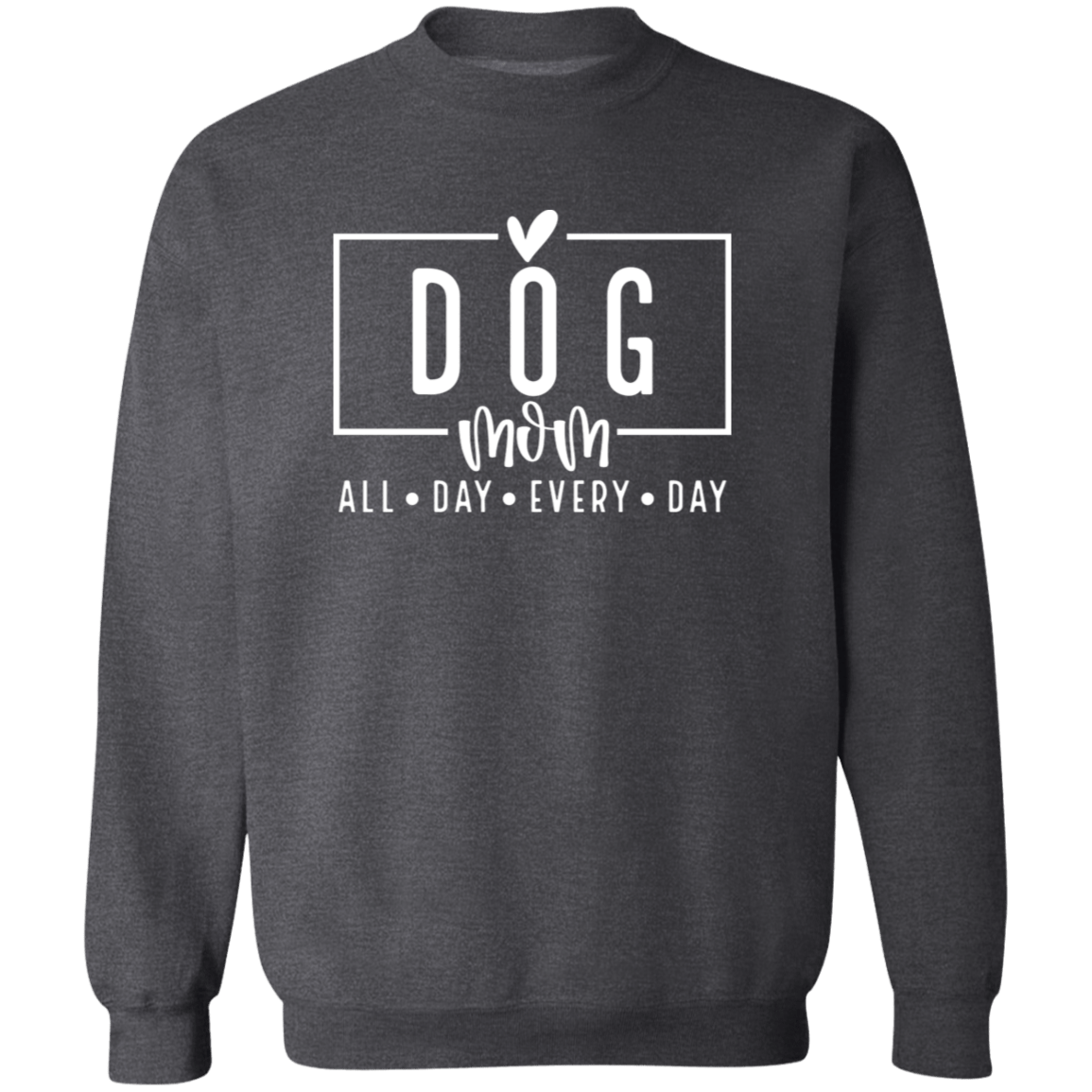 Dog Mom All Day Every Day Crew Sweatshirt(available in black or white design) - Spoiled Rotten Pup