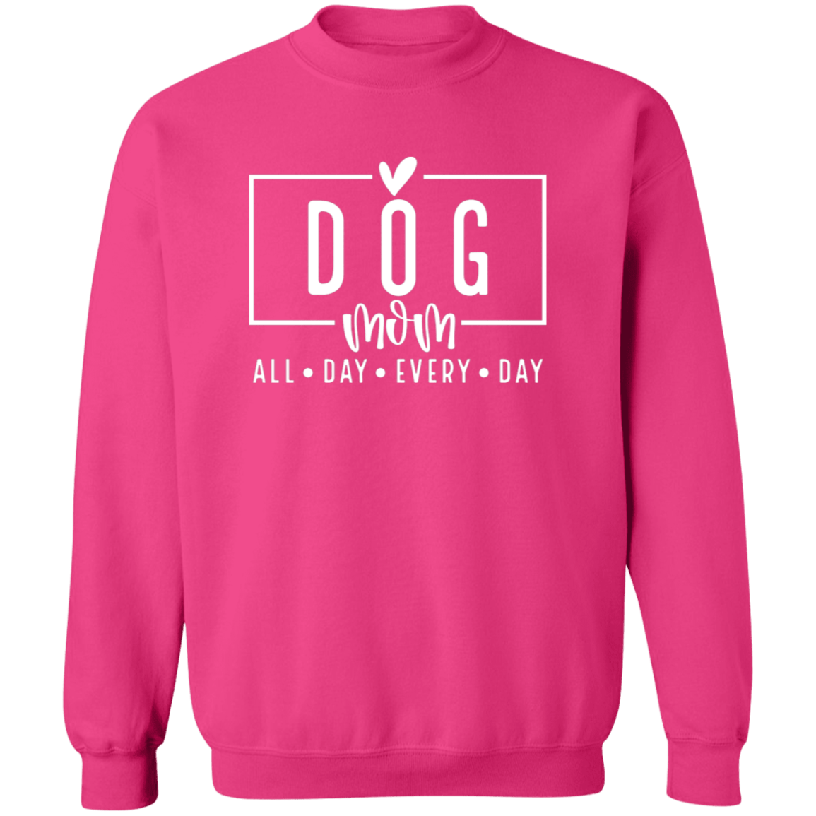 Dog Mom All Day Every Day Crew Sweatshirt(available in black or white design) - Spoiled Rotten Pup