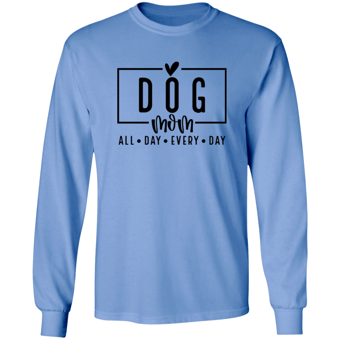 Dog Mom All Day Every Day Long Sleeve T Shirt(available in black or white design) - Spoiled Rotten Pup