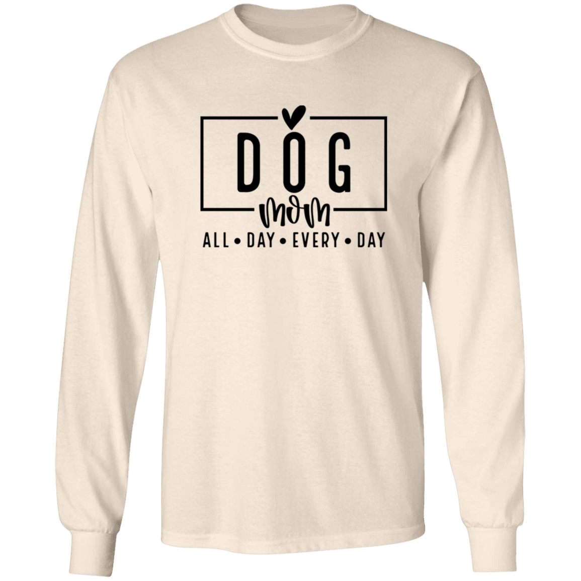 Dog Mom All Day Every Day Long Sleeve T Shirt(available in black or white design) - Spoiled Rotten Pup
