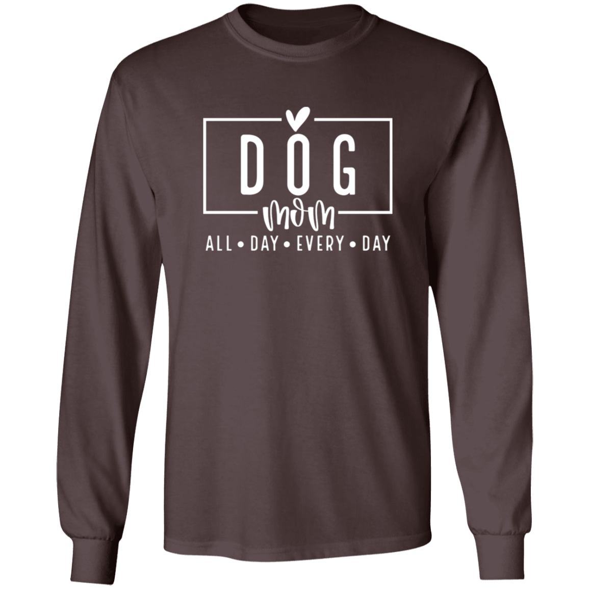 Dog Mom All Day Every Day Long Sleeve T Shirt(available in black or white design) - Spoiled Rotten Pup