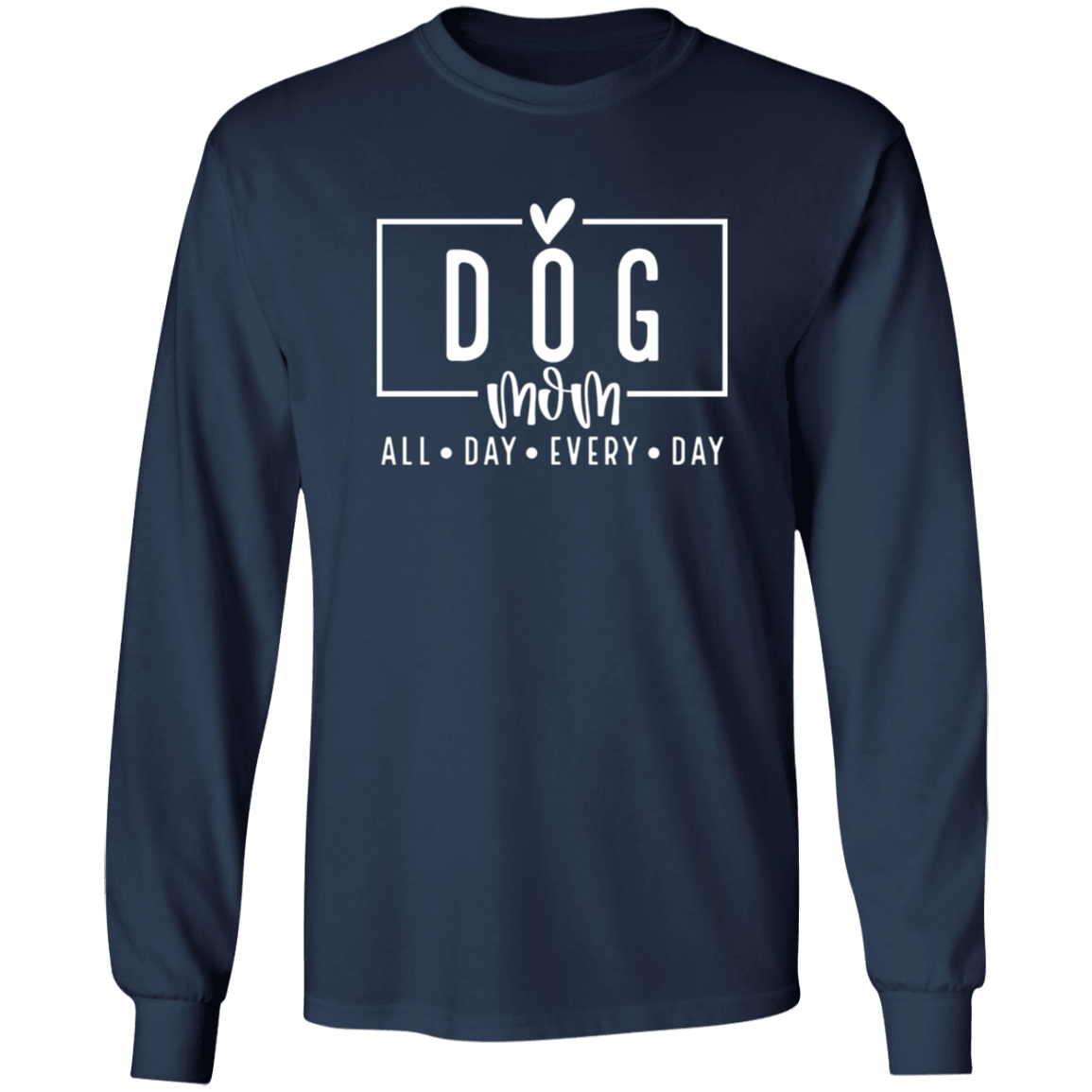 Dog Mom All Day Every Day Long Sleeve T Shirt(available in black or white design) - Spoiled Rotten Pup