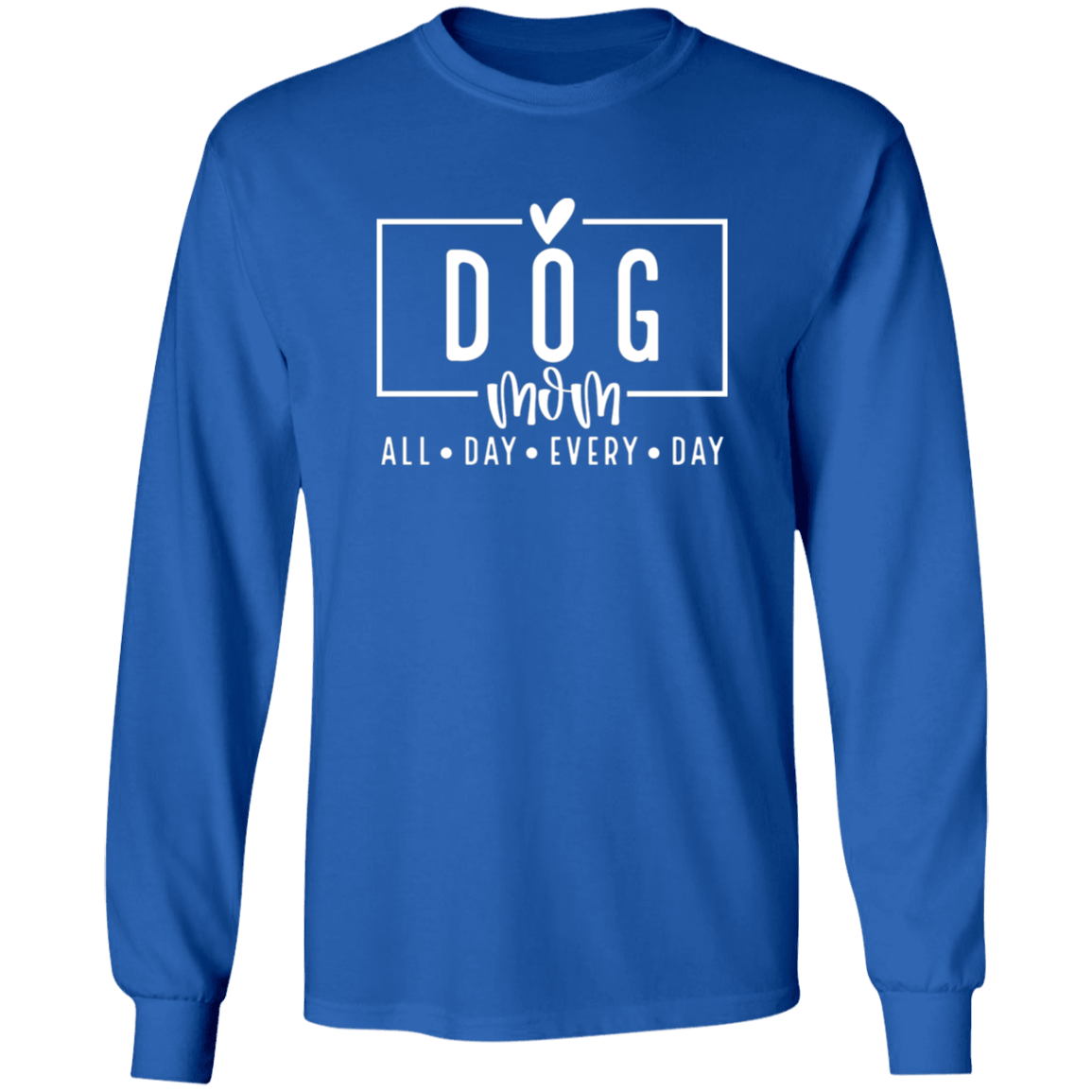 Dog Mom All Day Every Day Long Sleeve T Shirt(available in black or white design) - Spoiled Rotten Pup