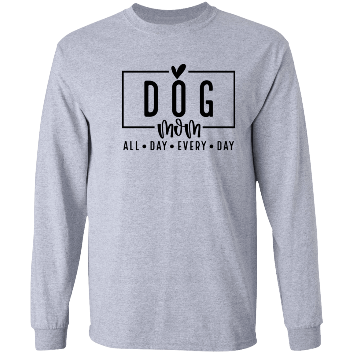 Dog Mom All Day Every Day Long Sleeve T Shirt(available in black or white design) - Spoiled Rotten Pup