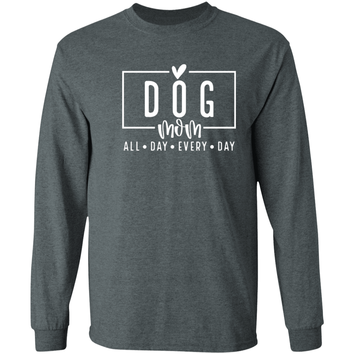 Dog Mom All Day Every Day Long Sleeve T Shirt(available in black or white design) - Spoiled Rotten Pup