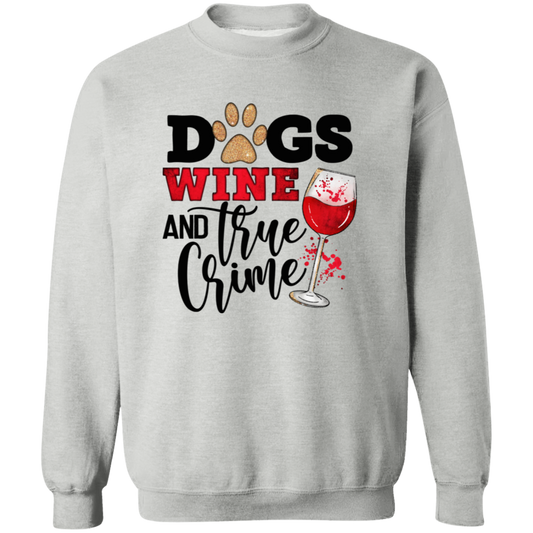 Dogs Wine & True Crime Crew Sweatshirt (black or white design)
