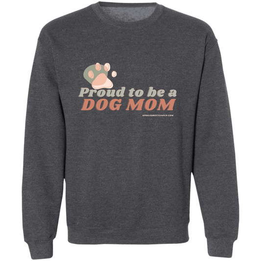 Proud To Be a Dog Mom w url Z65x Pullover Crewneck Sweatshirt 8 oz (Closeout) - Spoiled Rotten Pup